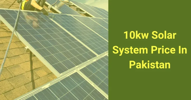 10kw Solar System Price In Pakistan: A Complete Guide 2024!
