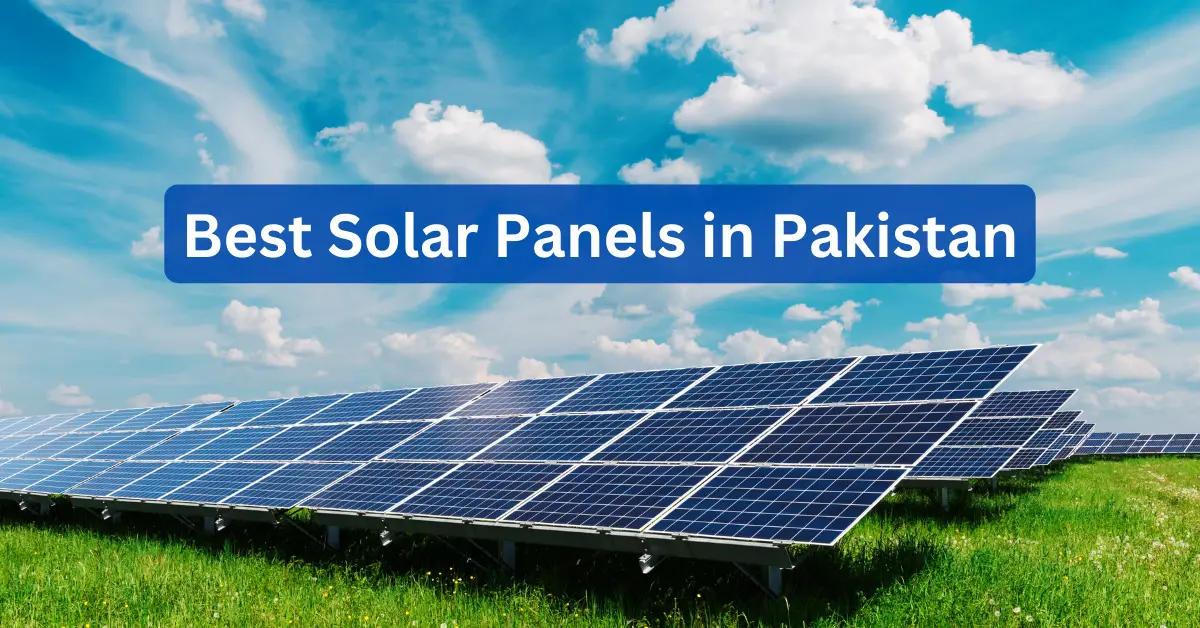 Best Solar Panels in Pakistan in 2024: Top 10 Panels in August