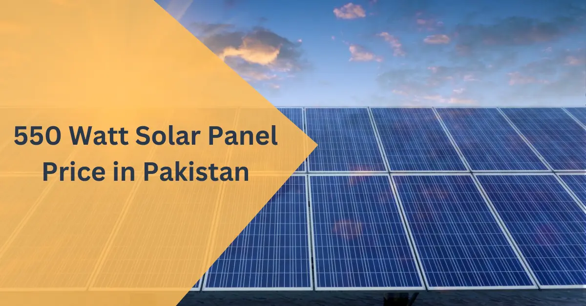 550 Watt Solar Panel Price in Pakistan 2024: Updated Rate List!