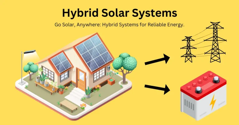 Hybrid Solar System in Pakistan in 2024: On-Grid vs. Off-Grid vs. Hybrid